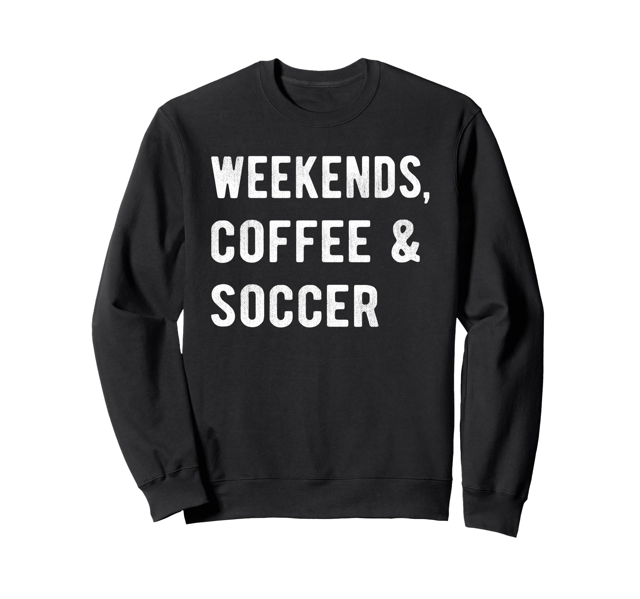 Weekends Coffee And Soccer Players Sweatshirt - Streetwear Style Men Women