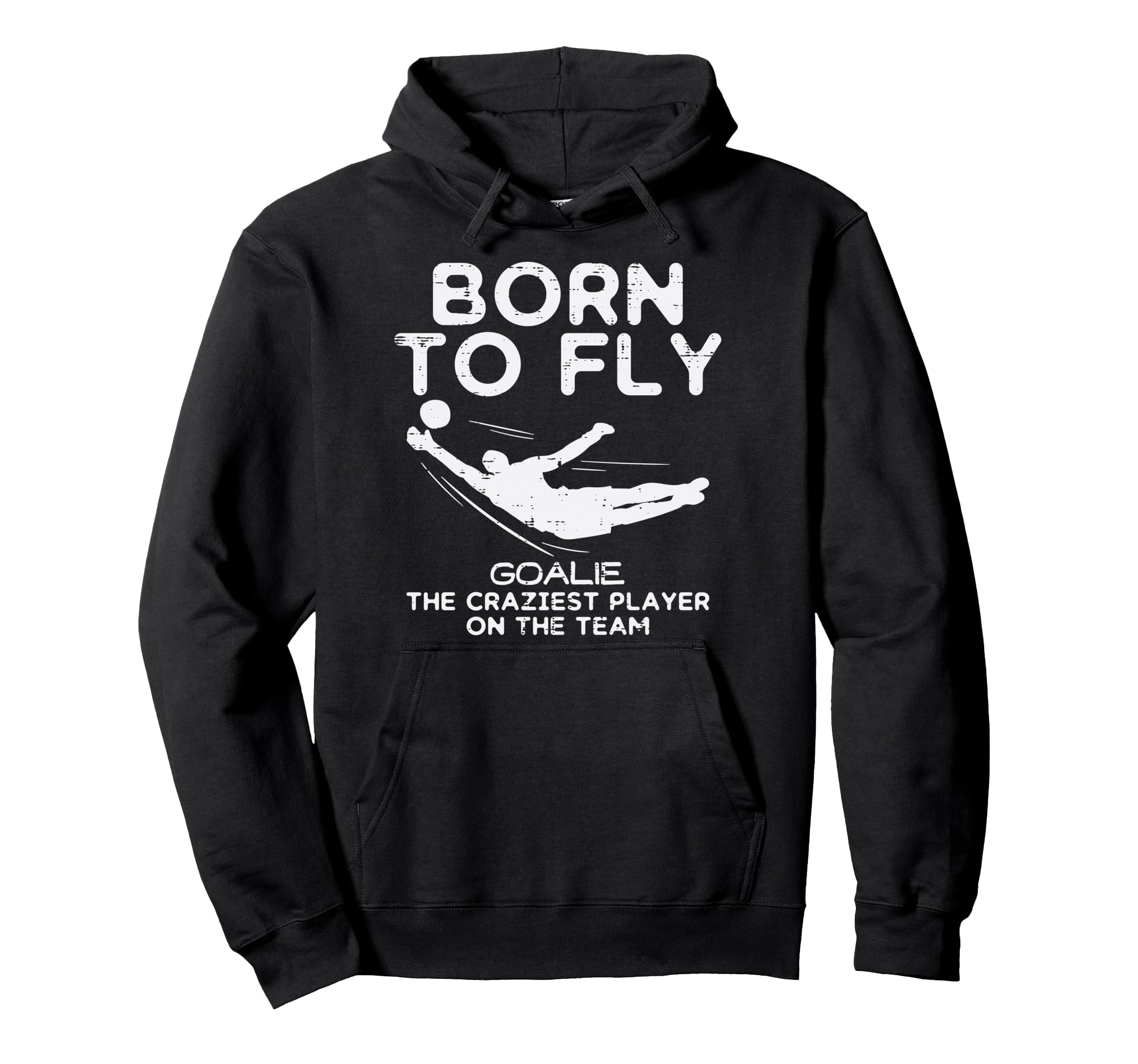 Born To Fly Goalie Soccer Craziest Hoodie - Aesthetic Graphic Men Women