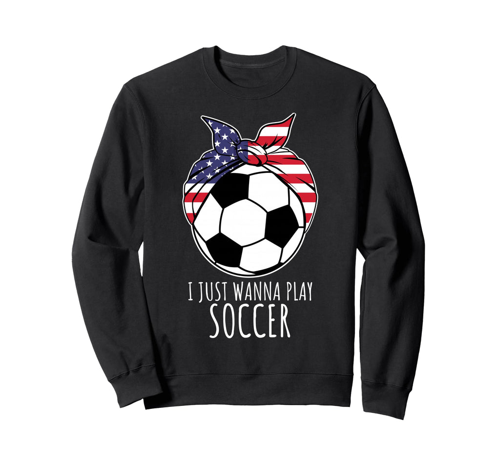 I Just Wanna Play Soccer Bandana Ball Sweatshirt - Streetwear Style Unisex