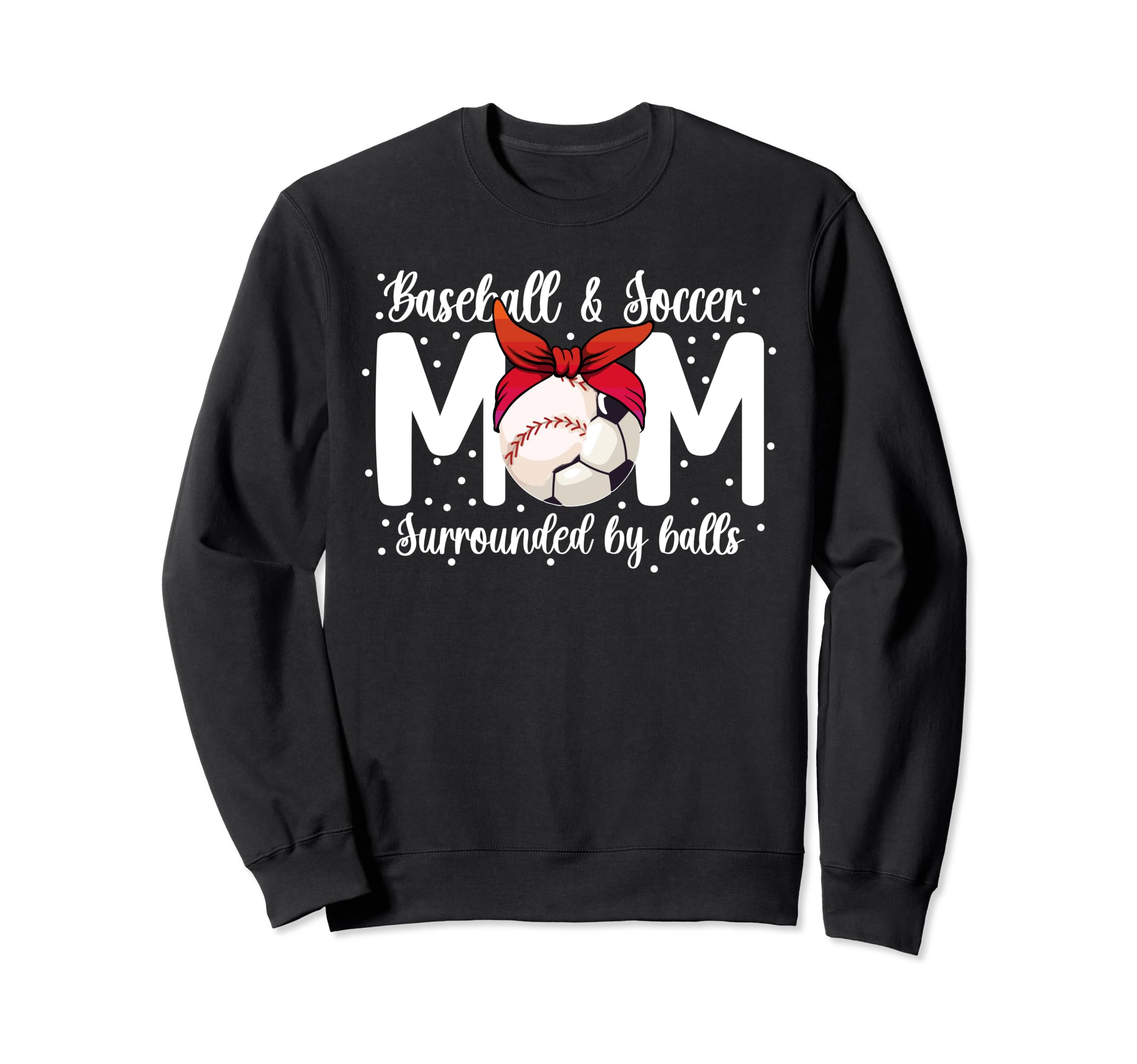 Soccer And Baseball Mom Funny Sweatshirt - Trendy Graphic for Adults