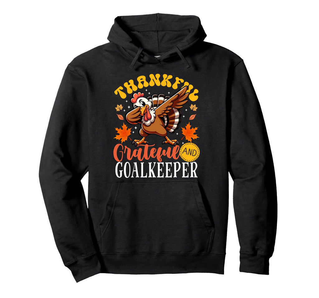 Thankful Grateful And Goalkeeper Hoodie - Novelty Apparel Unisex