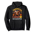 Thankful Grateful And Goalkeeper Hoodie - Novelty Apparel Unisex