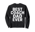 Best Coach Dad Ever Soccer Player Sweatshirt - Trendy Graphic Men Women