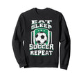 Eat Sleep Soccer Repeat Football Futbol Sweatshirt - Graphic Print Unisex