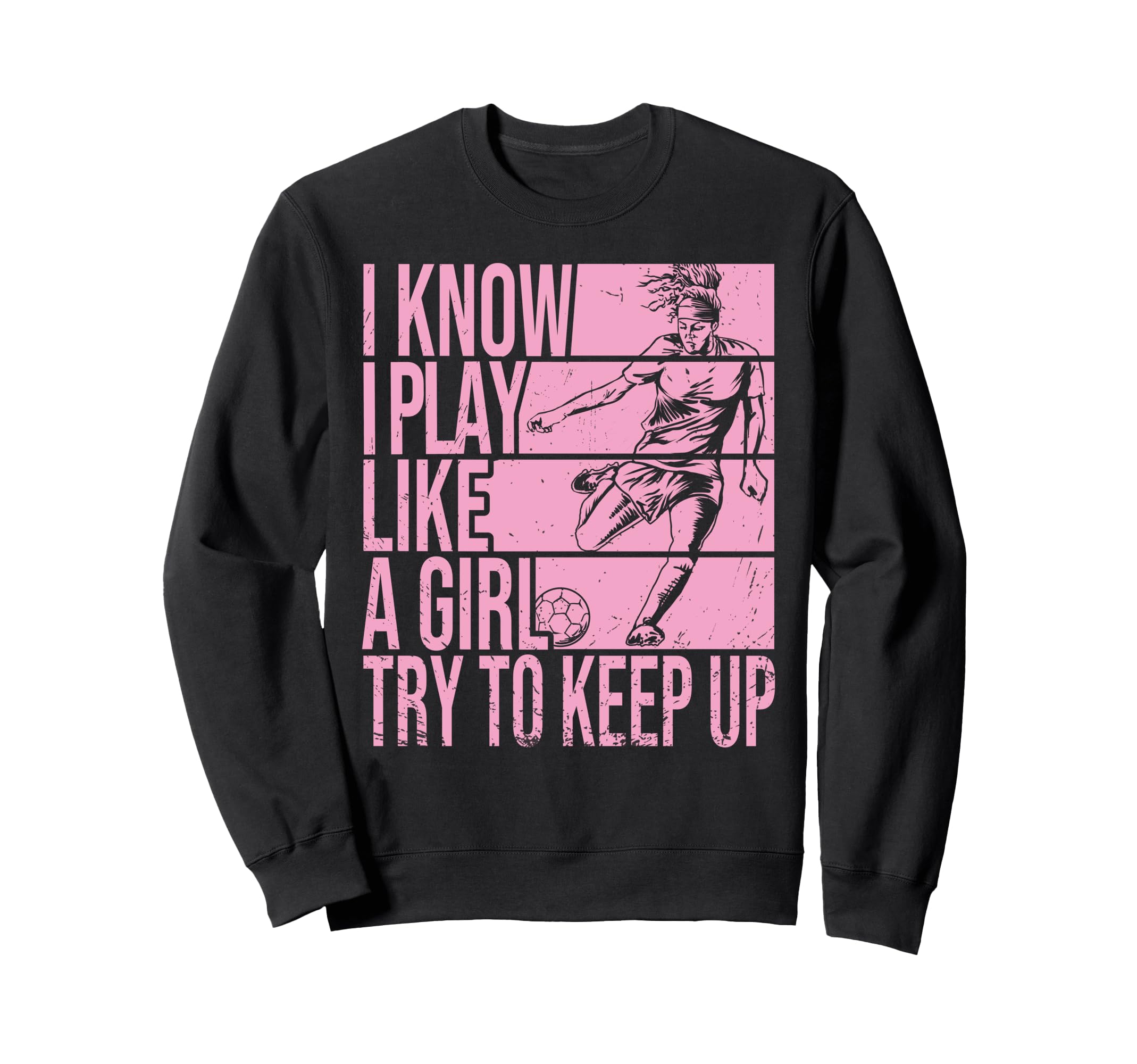 I Know I Play Like Try To Keep Up Sweatshirt - Minimalist Print Unisex