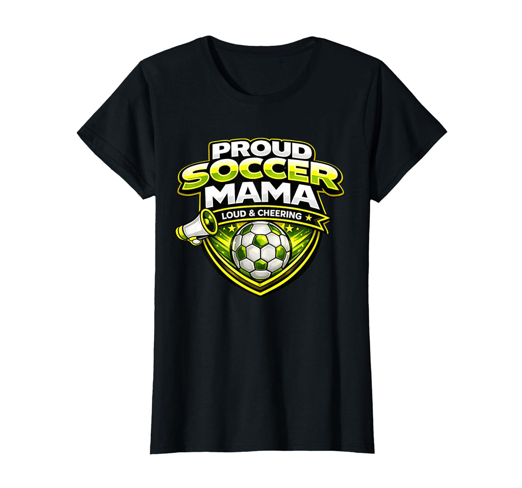 Soccer Mama Funny Proud Loud T-Shirt - Fun Novelty Design Men Women