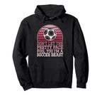Dont Let Pretty Face Fool You Soccer Hoodie - Fun Novelty Design Men Women