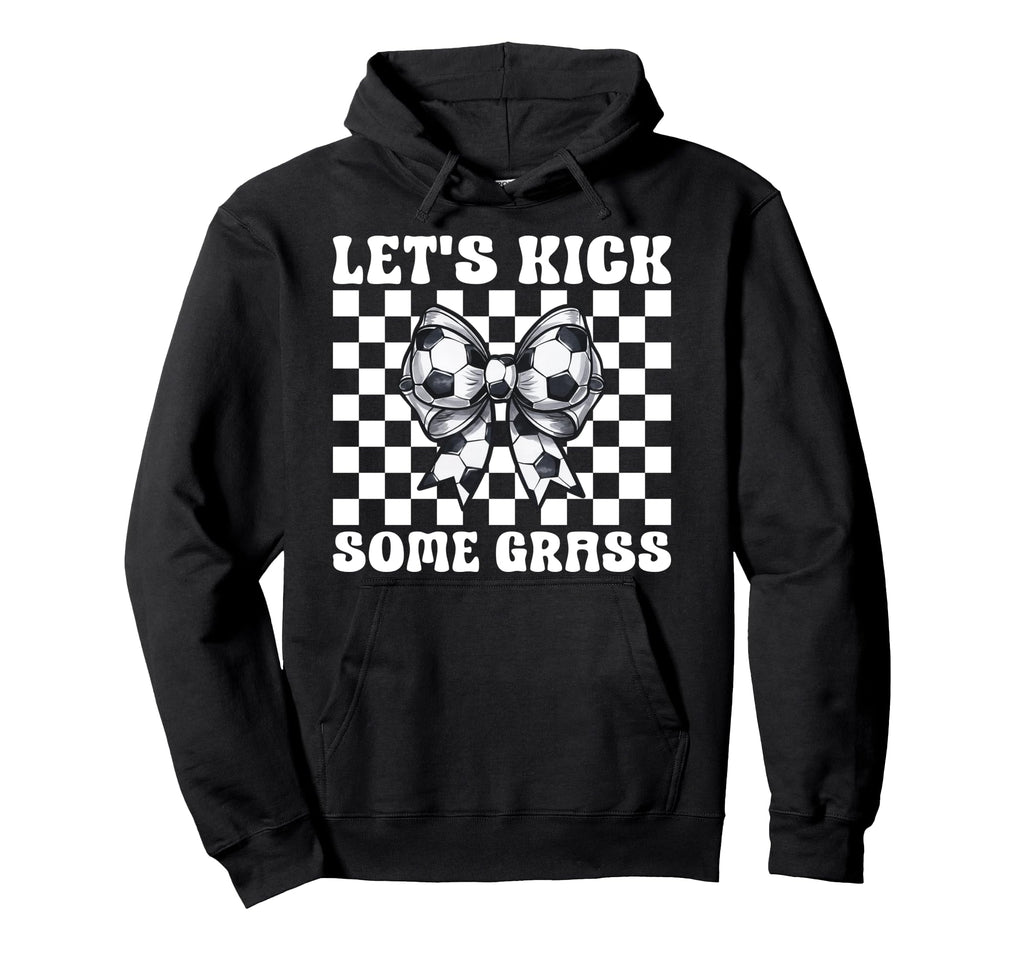 Soccer Lets Kick Some Grass Hoodie - Novelty Apparel Men Women