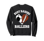 Busy Raising Ballers Soccer Football Sweatshirt - Streetwear Style Unisex