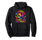 My Favorite Soccer Player Calls Me Mom Hoodie - Streetwear Style Unisex