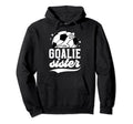 Soccer Goalie Sister Soccer Hoodie - Custom Art Print for Adults