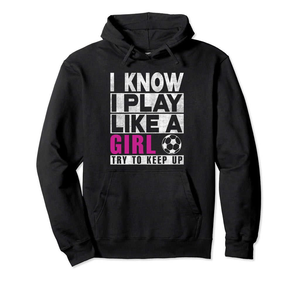 I Know I Play Like Try To Keep Up Hoodie - Custom Art Print for Adults