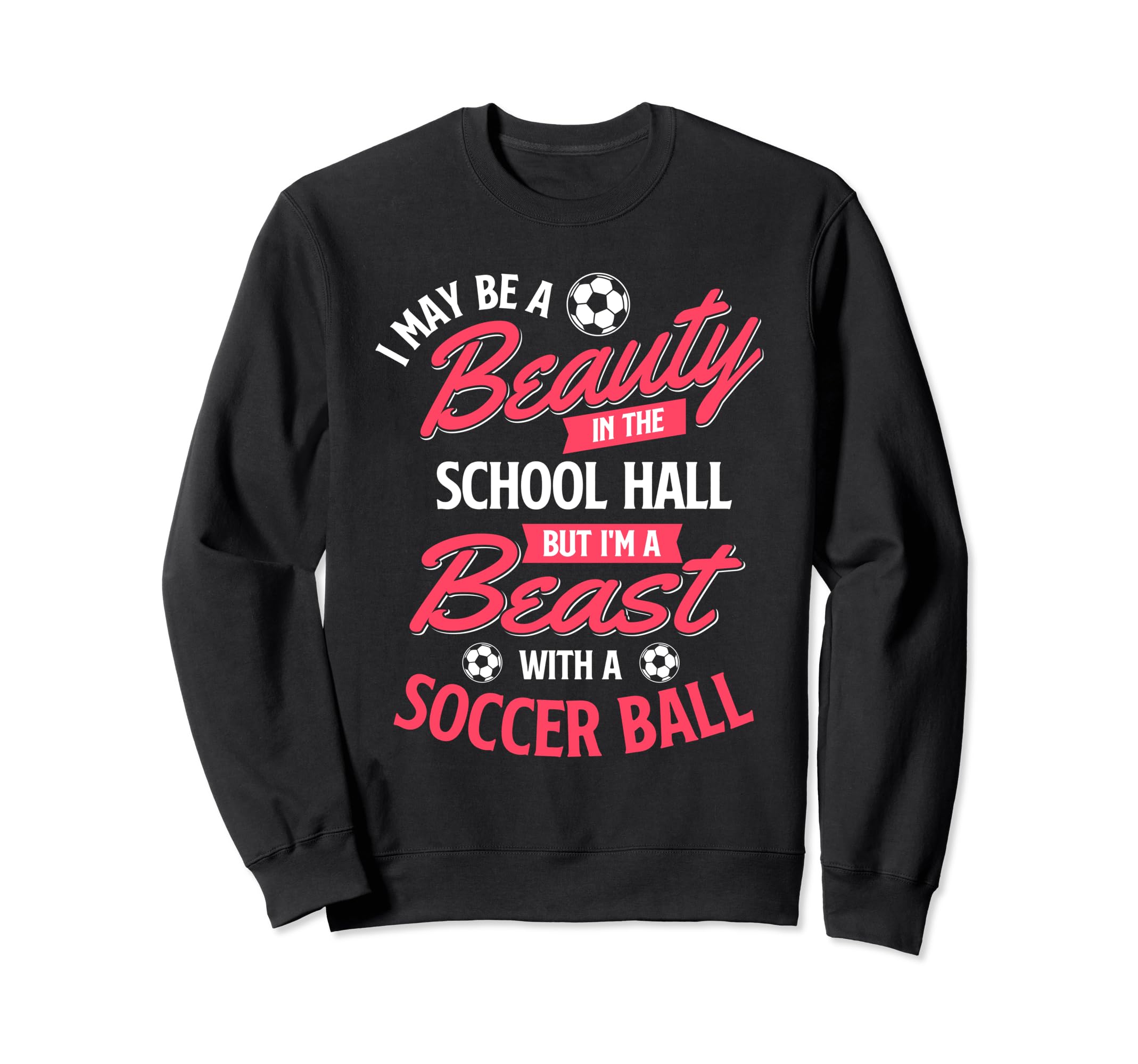 I May Be Beauty School Soccer Sweatshirt - Streetwear Style Men Women