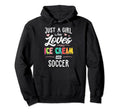 Just Who Loves Ice Cream And Soccer Gift Hoodie - Aesthetic Graphic Unisex