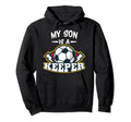 My Son Is Keeper Soccer Goalie Goalkeeper Hoodie - Custom Art Print Unisex