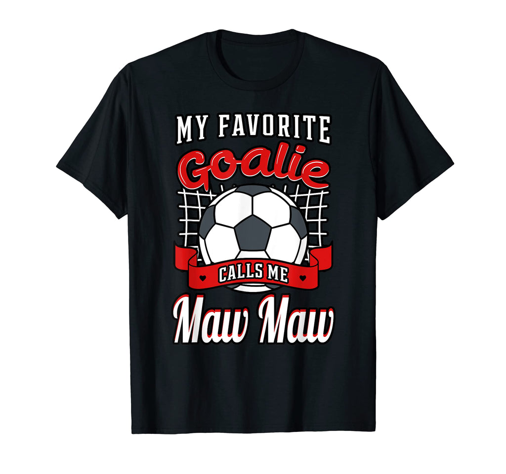 My Favorite Goalie Calls Me Maw Maw T-Shirt - Streetwear Style Men Women