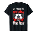 My Favorite Goalie Calls Me Maw Maw T-Shirt - Streetwear Style Men Women