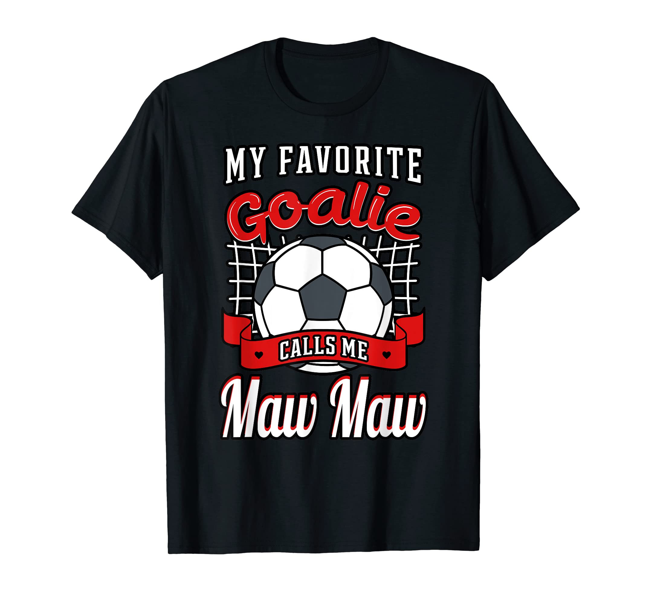 My Favorite Goalie Calls Me Maw Maw T-Shirt - Streetwear Style Men Women