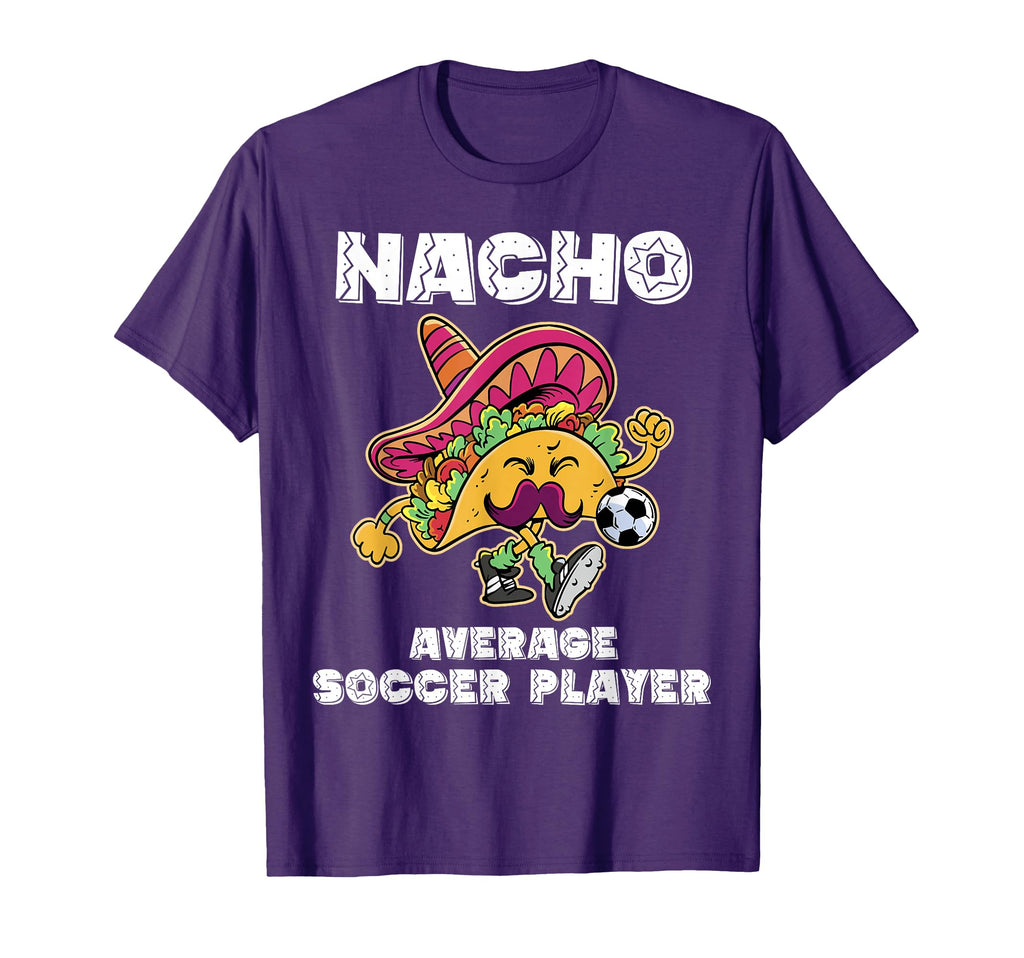 Nacho Average Soccer Player Taco T-Shirt - Novelty Apparel for Adults
