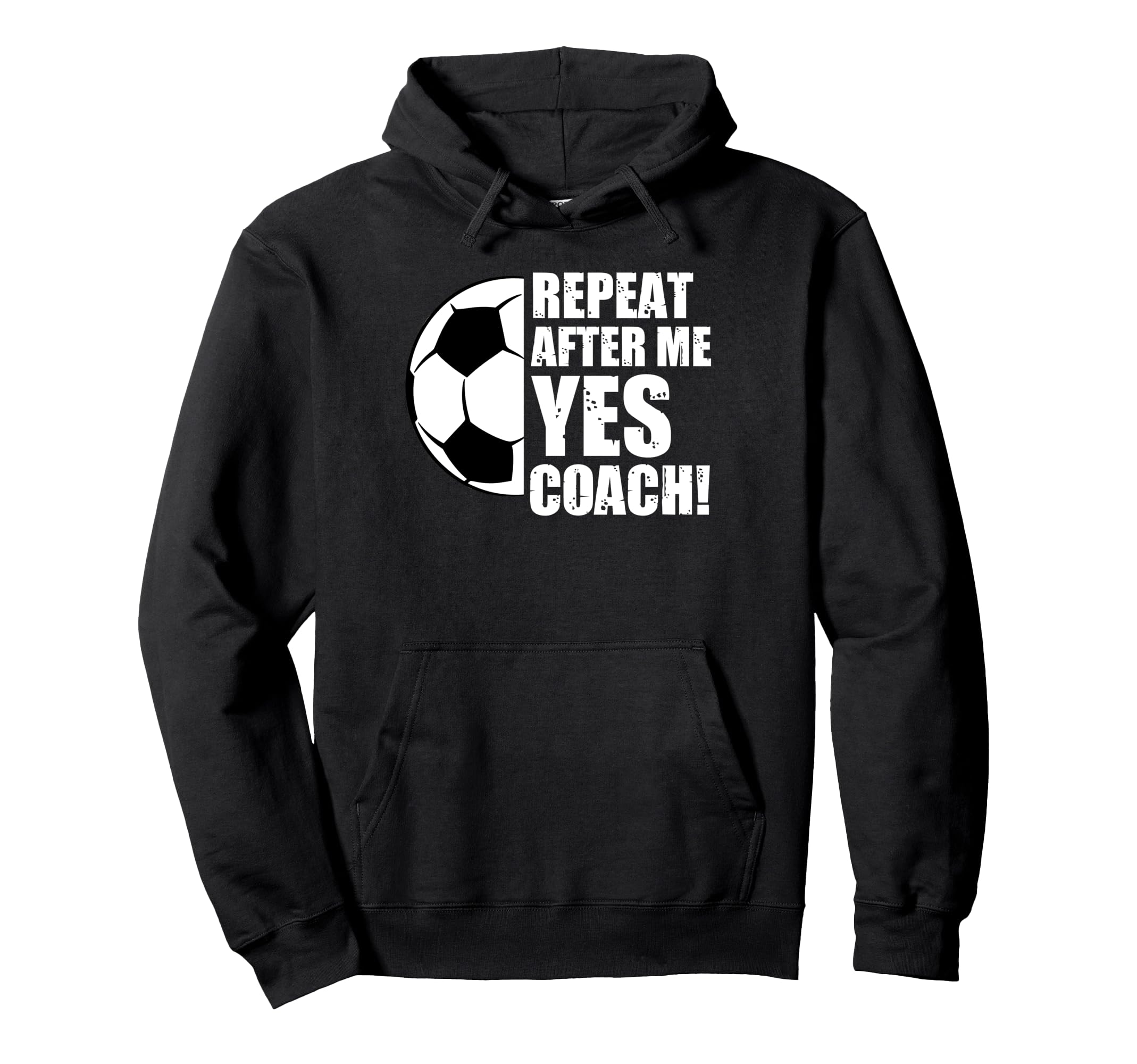 Repeat After Me Yes Coach Funny Soccer Hoodie - Custom Art Print Unisex