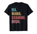 Mothers Day Ma Mama Gramimi Bruh T-Shirt - Novelty Apparel Men Women