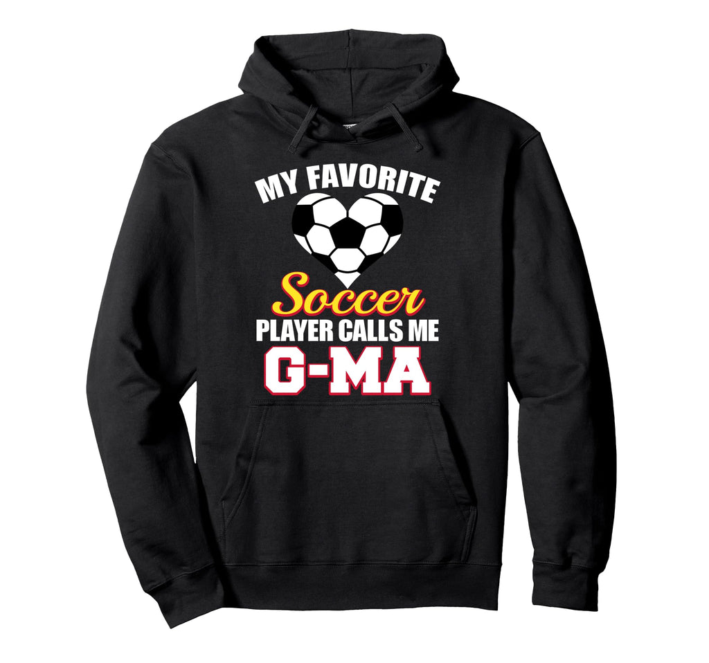 My Favorite Soccer Player Calls Me G Ma Hoodie - Novelty Apparel Unisex