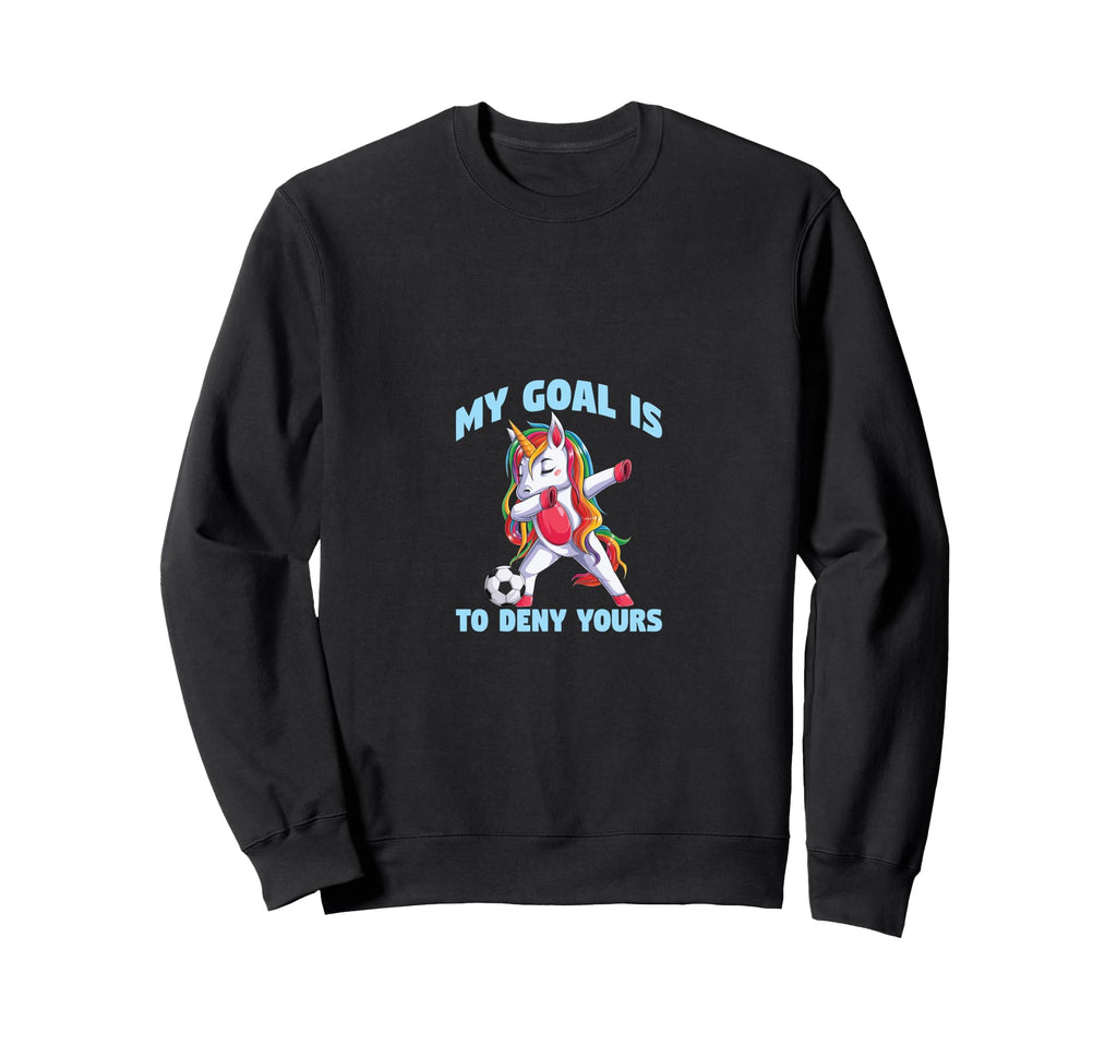 Soccer Funny My Goal Is To Deny Sweatshirt - Novelty Apparel Men Women