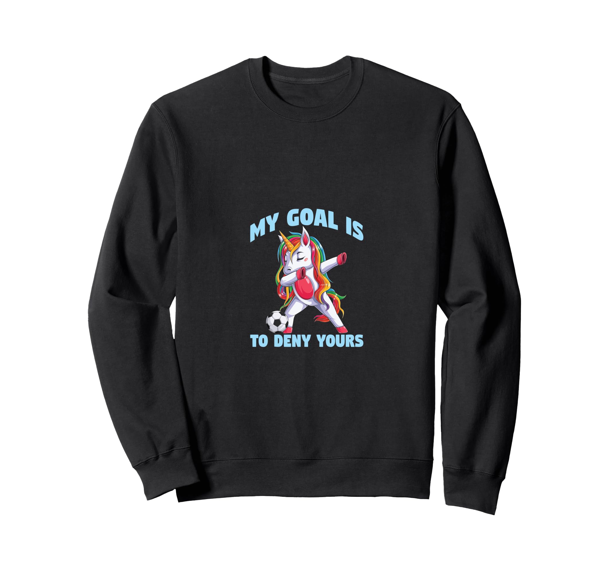 Soccer Funny My Goal Is To Deny Sweatshirt - Novelty Apparel Men Women