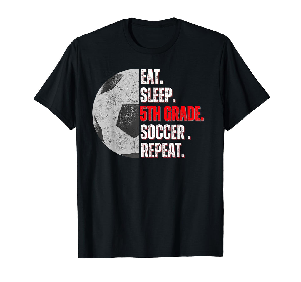 Eat Sleep 5Th Grade Soccer Repeat Little T-Shirt - Graphic Print Unisex