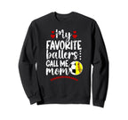 My Favorite Ballers Call Me Mom Sweatshirt - Trendy Graphic for Adults