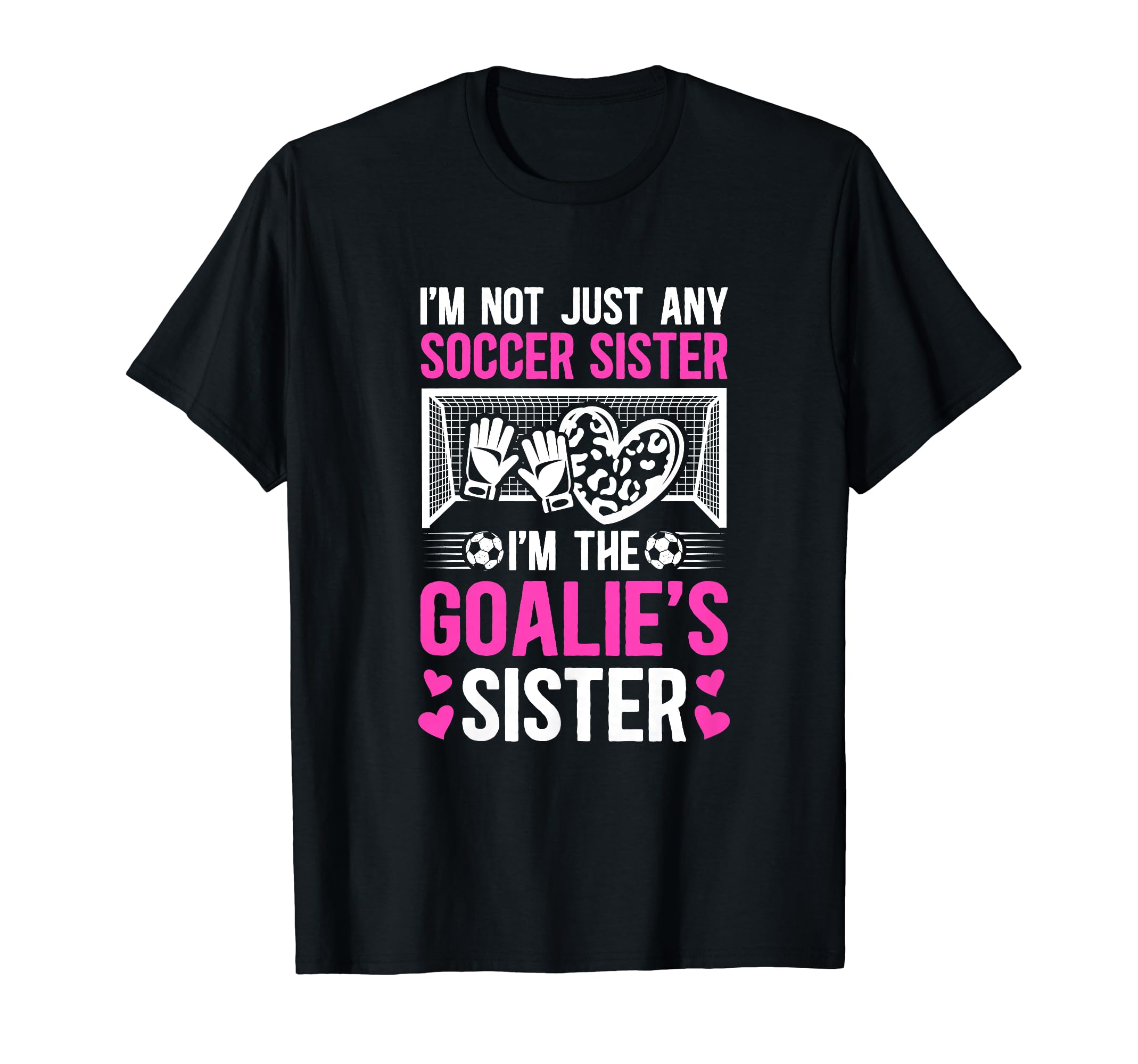 Im Soccer Goalie Sister Soccer T-Shirt - Graphic Print Men Women