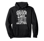 Im Soccer Goalie Pops Soccer Goalkeeper Hoodie - Unique Graphic Men Women