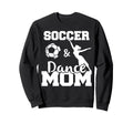 Soccer And Dance Mom Funny Soccer Sweatshirt - Minimalist Print Men Women