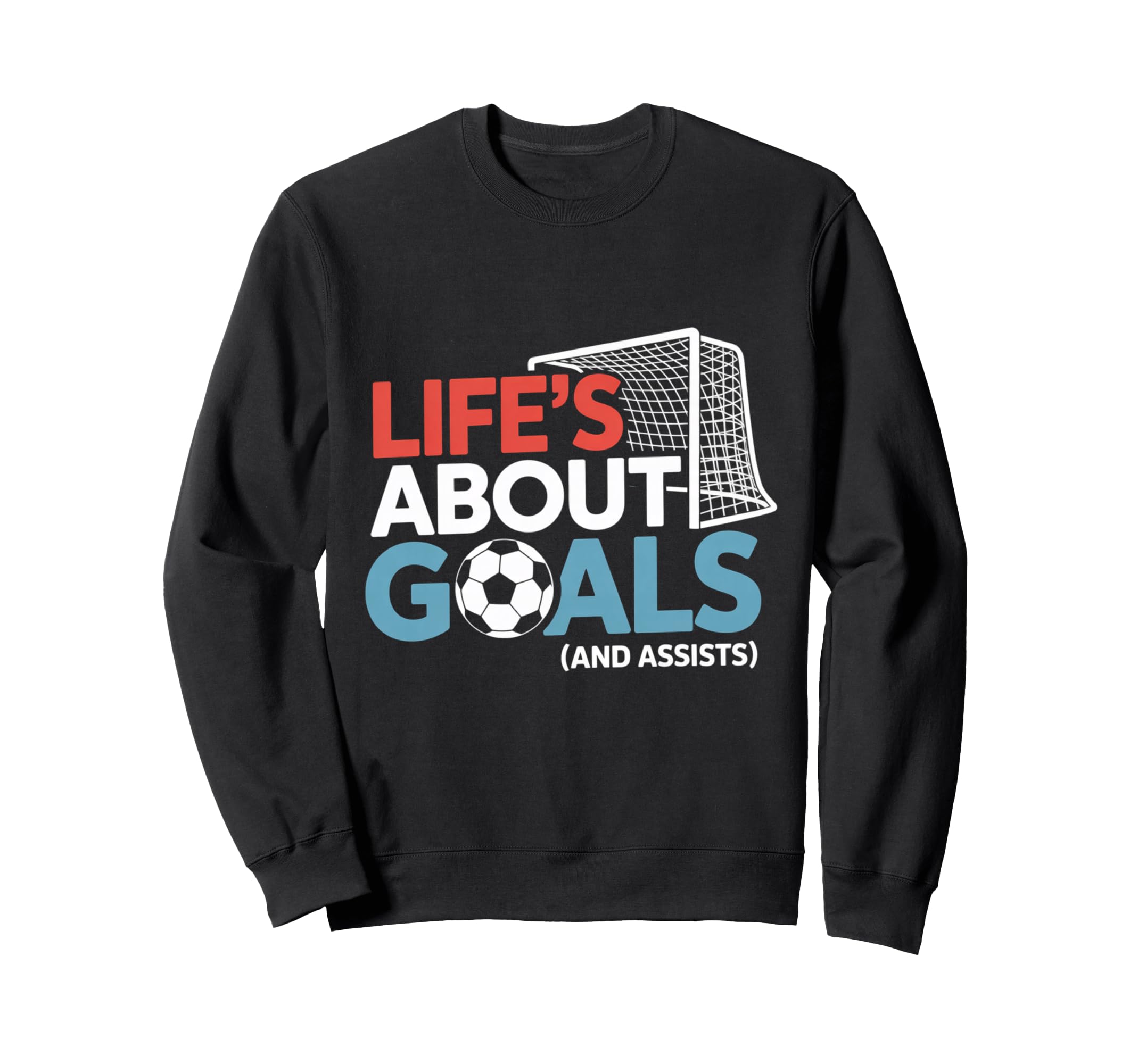 Lifes About Goals And Assists Soccer Sweatshirt - Custom Art Print Unisex