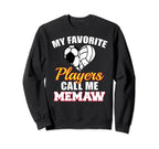 My Favorite Players Call Me Sweatshirt - Fun Novelty Design Men Women