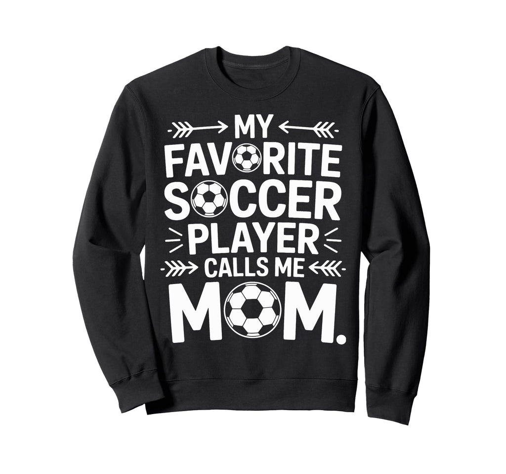 Soccer Mom My Favorite Player Calls Sweatshirt - Aesthetic Graphic Unisex