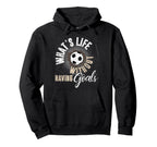 Whats Life Without Having Goals Soccer Hoodie - Graphic Print for Adults