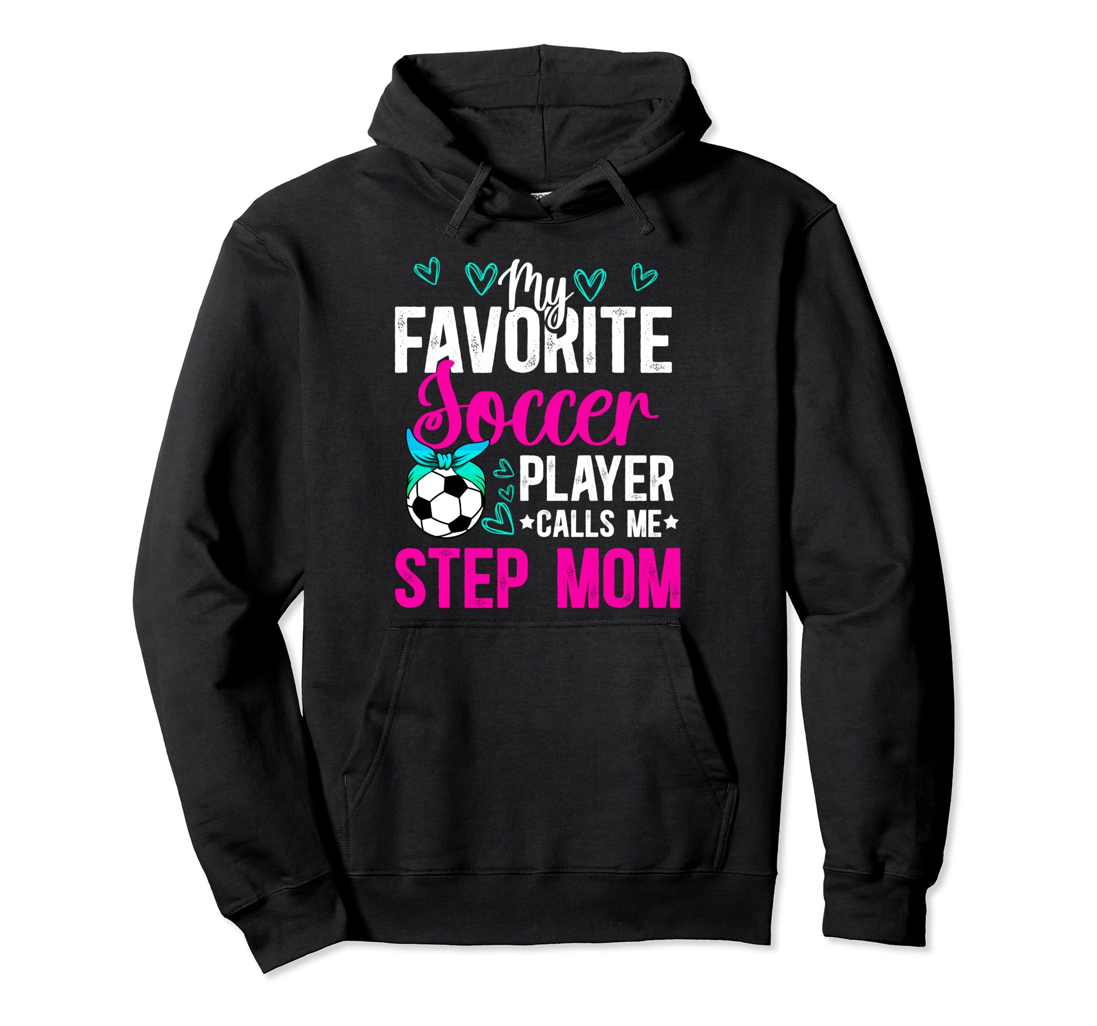 My Favorite Soccer Player Step Mom Soccer Hoodie - Graphic Print Men Women