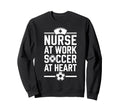Nurse Work Soccer Heart Funny Sweatshirt - Minimalist Print Men Women