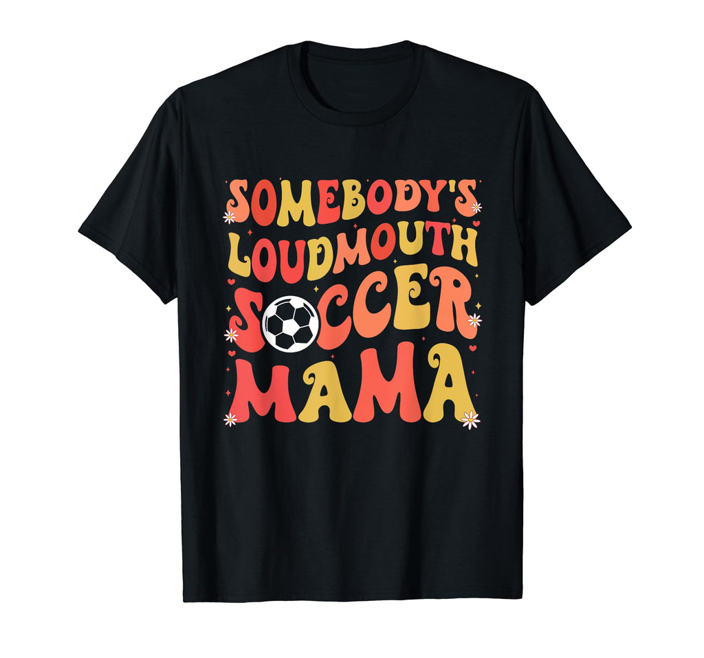 Somebodys Loudmouth Soccer Mama T-Shirt - Minimalist Print Men Women