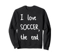 I Love Soccer End Sweatshirt - Aesthetic Graphic Men Women