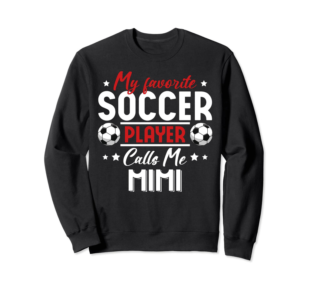 My Favorite Soccer Player Calls Me Sweatshirt - Custom Art Print Men Women