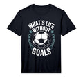 Team Soccer Player Lover Whats Life T-Shirt - Custom Art Print Men Women