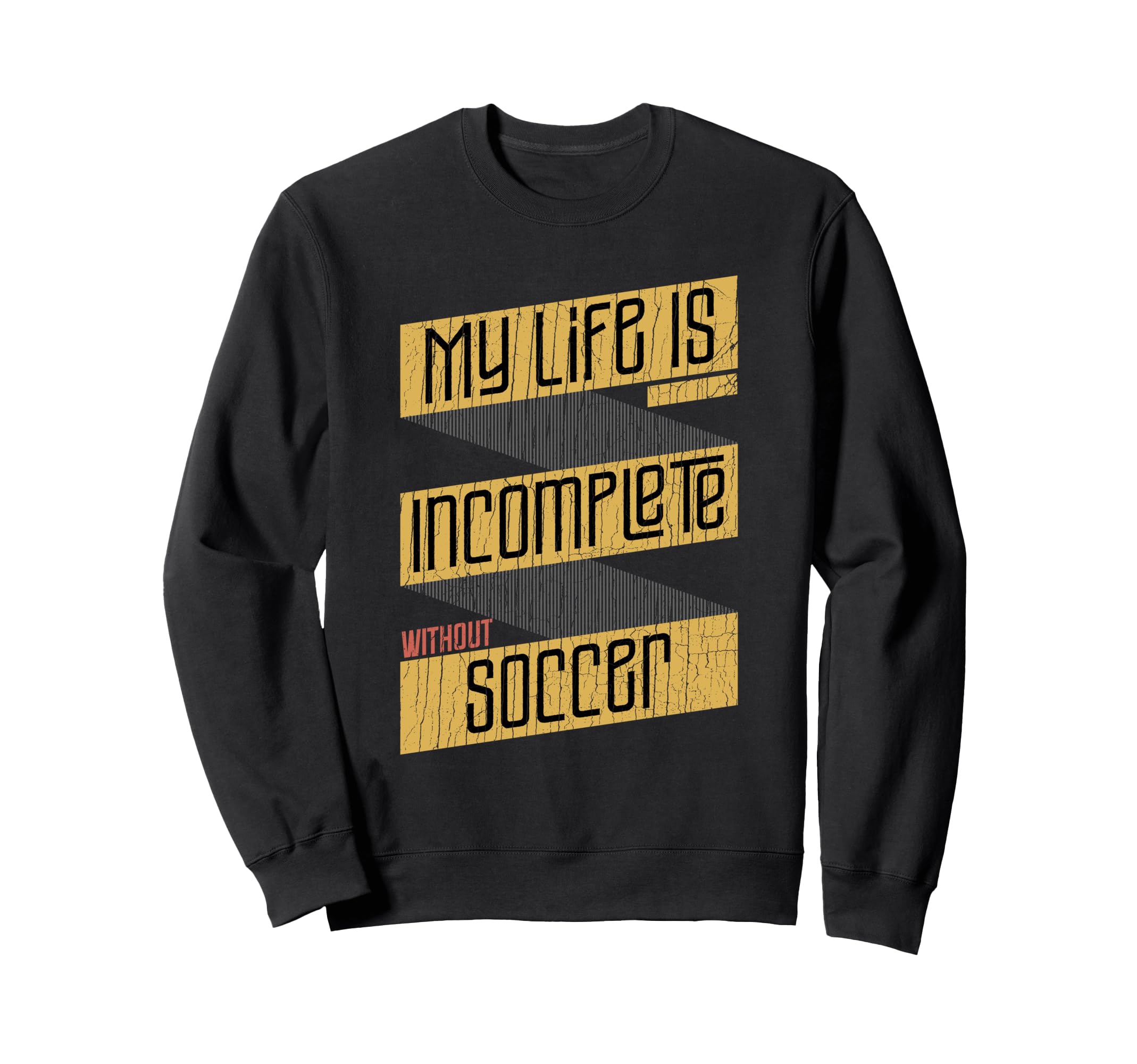 My Life Is Incomplete Without Sweatshirt - Trendy Graphic for Adults