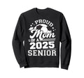 Proud Mom 2025 Senior Graduate Grad Sweatshirt - Unique Graphic Men Women