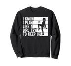 Funny Soccer I Know I Play Sweatshirt - Casual Everyday Wear Men Women