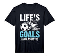Soccer Life Is About Goals And Assists T-Shirt - Trendy Graphic Unisex
