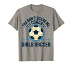 Best Coaches Gift You Dont Scare Me T-Shirt - Casual Everyday Wear Unisex