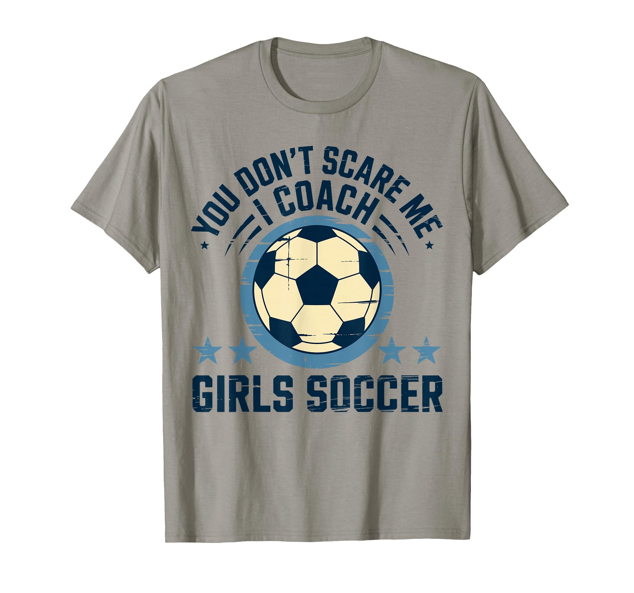 Best Coaches Gift You Dont Scare Me T-Shirt - Casual Everyday Wear Unisex