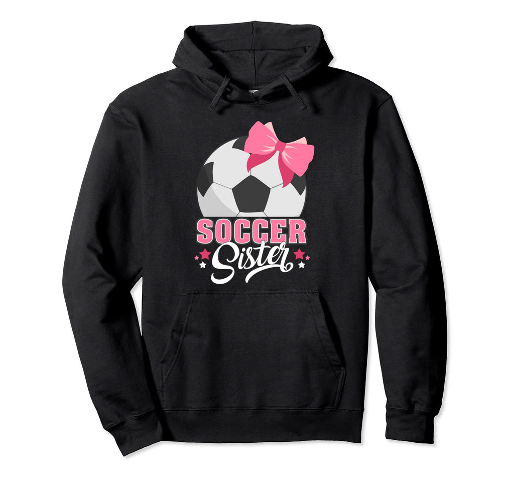 Soccer Sister Funny Soccer Player Soccer Hoodie - Trendy Graphic Unisex